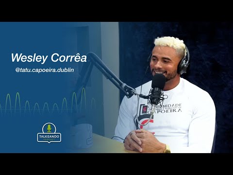 Wesley Corrêa (Tatu) - Capoeira na Irlanda - Talkeando Podcast #027