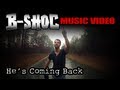 B SHOC He S Coming Back Official Music Video