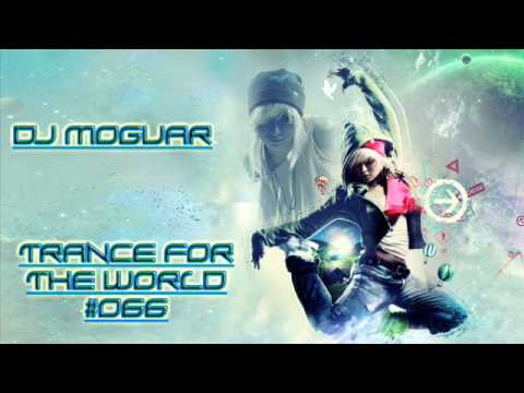 Dj Moguar - Trance for the World #066 [HQ] Part 4/4