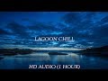 LAGOON CHILL KUMBALANGI NIGHTS SONG 1 HOUR NON STOP PLAYBACK HD AUDIO