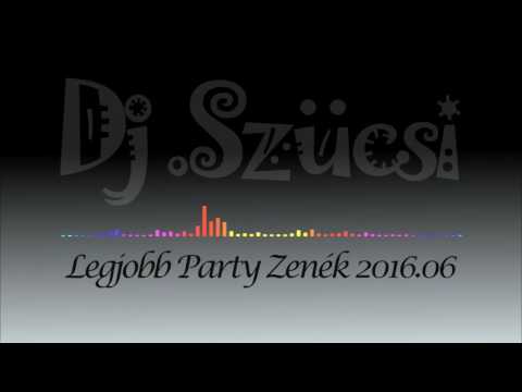 Legjobb Party zenék 2016 06 Dj Szücsi
