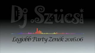 Legjobb Party zenék 2016 06 Dj Szücsi