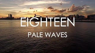 Pale Waves - Eighteen (Lyrics)