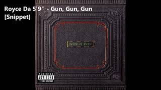 Royce Da 5&#39;9&#39;&#39; - Gun, Gun, Gun [Snippet]