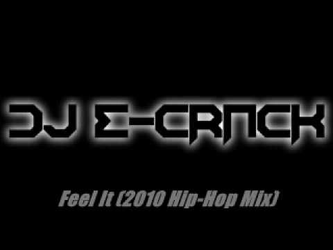 DJ E-Crack - Feel It (2010 Hip-Hop Mix)