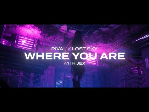 Rival x Lost Sky - Where You Are (w/ Jex) [Official Lyric Video]