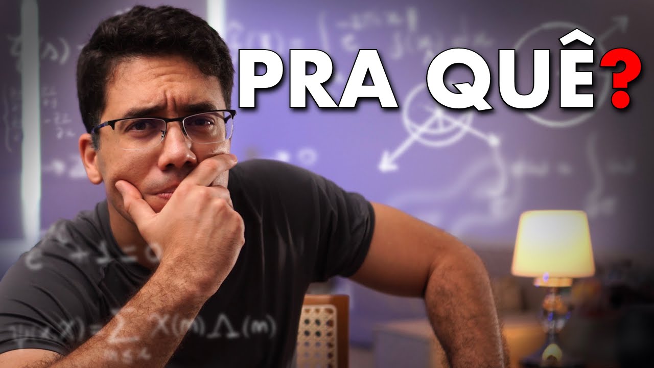 PRA QUE serve a MATEMÁTICA? Quando você irá realmente usar isso?
