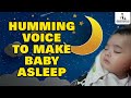 Humming Voice To Make Baby Asleep : Stop Baby From Crying