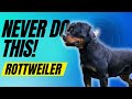 7 Things You Must NEVER Do To Your Rottweiler Dog