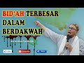 Bid Ah Terbesar Dalam Berdakwah