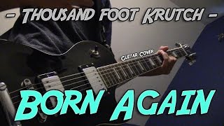 'Born Again' - Thousand Foot Krutch (Guitar Cover w/ Solo)