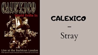 Calexico - Stray (Live at the Barbican - London)