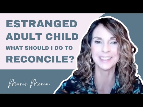 How Do I Handle An Estranged Adult Child: What Should I Do To Reconcile | Ep.82