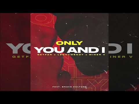 Get Far x LENNYMENDY x Miner V Feat Brave Culture - Only You And I