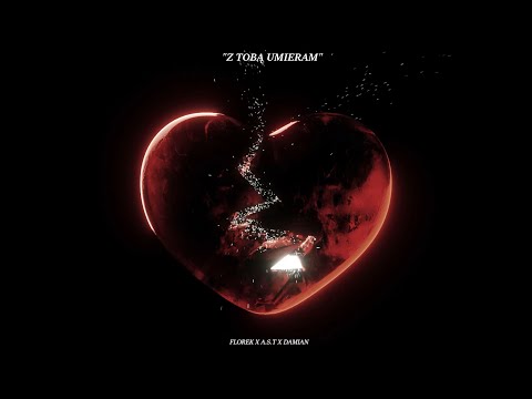 florek x A.S.T x Damian - z Tobą umieram (prod. Boyfifty)
