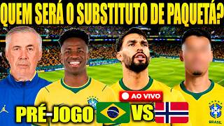 PRÉ-JOGO BRASIL X NORUEGA AO VIVO! QUEM SERÁ O SUBSTITUTO DE PAQUETÁ NA SELEÇÃO? E+ FLAMENGO