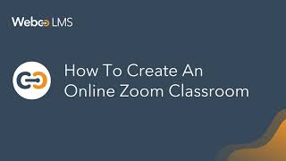  21 How to create an online zoom classroom – WebcoLMS