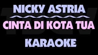 Download lagu Nicky Astria - CINTA DI KOTA TUA. Karaoke. mp3 Download lagu Nicky Astria - CINTA DI KOTA TUA. Karaoke. mp3