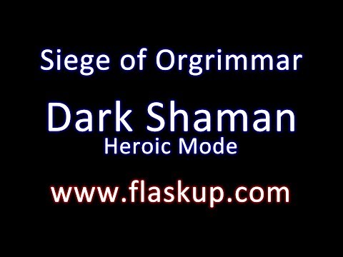 Raiding Guide - Kor'kron Dark Shaman Heroic Mode // Siege of Orgrimmar