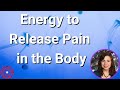 Energy To Release Pain In The Body