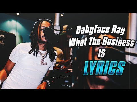 BabyFace Ray - What The Business Is (lyrics)