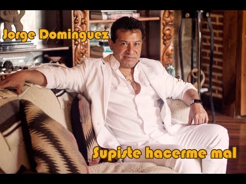 Jorge Dominguez "SUPISTE HACERME MAL"