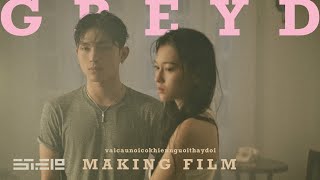 vaicaunoicokhiennguoithaydoi - GREY D | Making Film