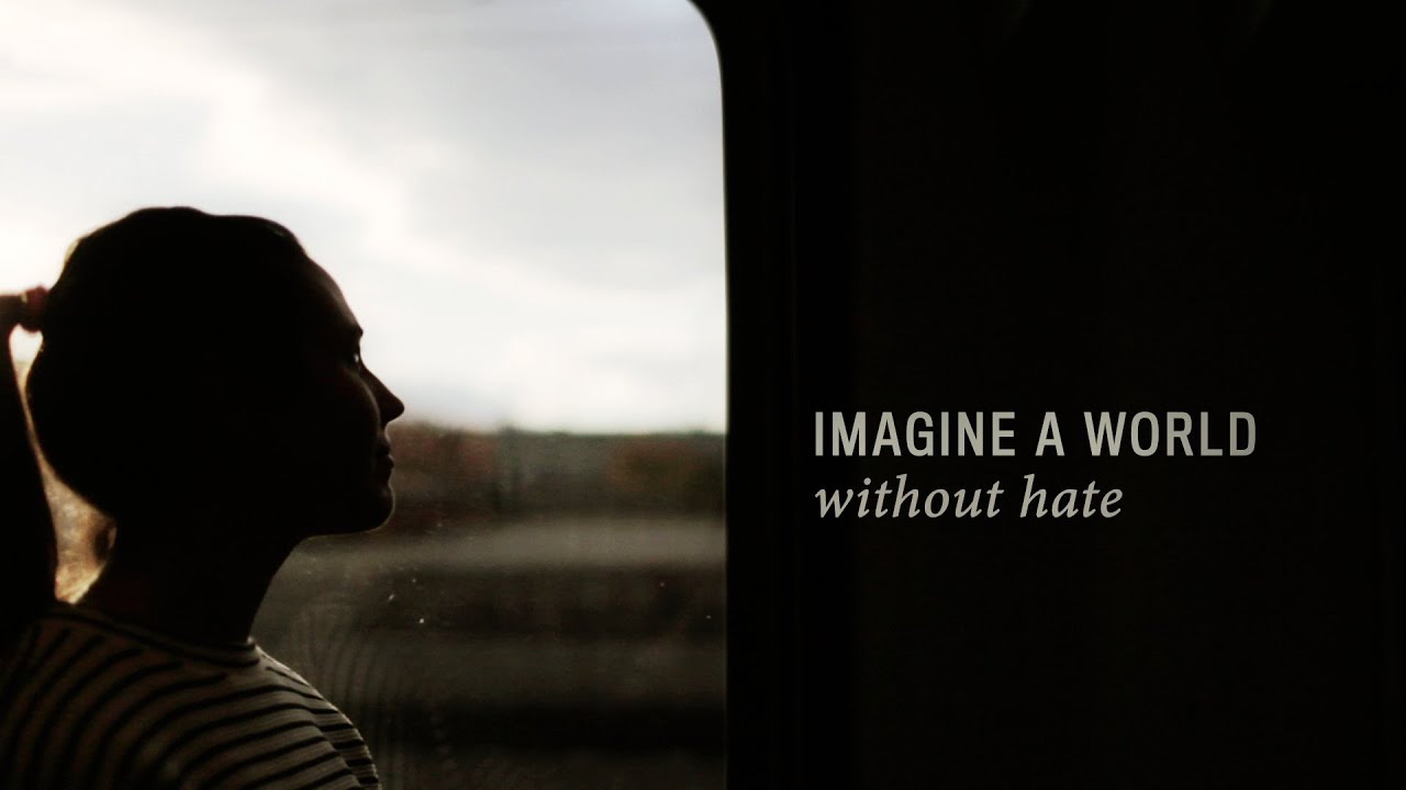 Imagine a World Without Hate