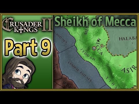 Crusader Kings II Sheikh of Mecca Gameplay - Part 9 - Let's Play Walkthrough