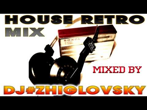 House Retro Mix Mixed by DJ #ZHIGLOVSKY