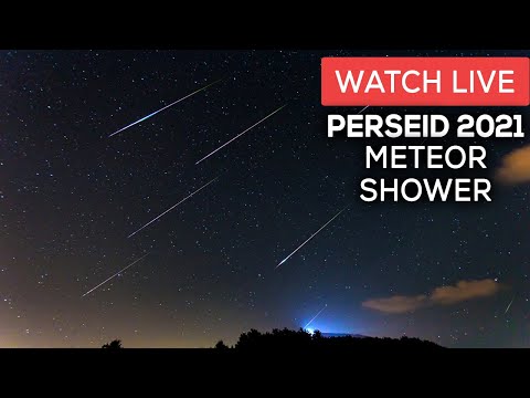 WATCH LIVE: PERSEID METEOR SHOWER 2021