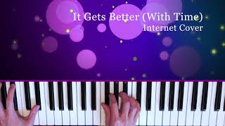 It Gets Better (With Time) - The Internet Piano Cover