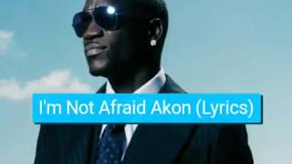 Akon Warrior ( I&#39;m Not Afraid) lyrics.
