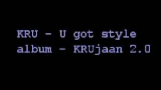 KRU - U got style