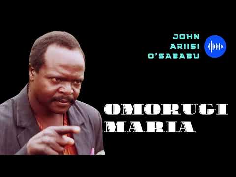 OMORUGI MARIA - JOHN ARIISI O'SABABU (KIRWANDA SONGA 78 JAZZ)