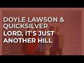 Doyle Lawson & Quicksilver - Lord, It's Just Another Hill (Official Audio)