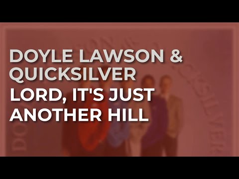 Lord Its Just Another Hill - Doyle Lawson & Quicksilver