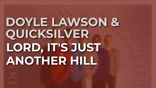 Doyle Lawson &amp; Quicksilver - Lord, It&#39;s Just Another Hill (Official Audio)