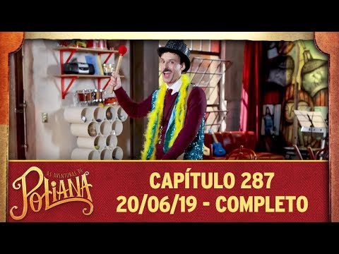 As Aventuras de Poliana | capítulo 287 - 20/06/19, completo