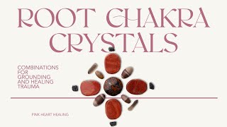The Best Combinations of Crystals to Use on Your Root Chakra