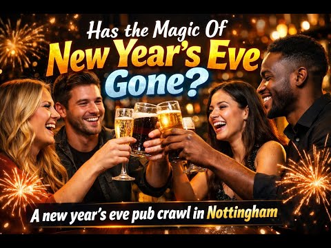 Has The Magic Of New Year's Eve Gone? A NYE Pub Crawl Of Nottingham