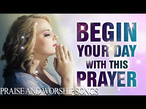 Top 20 Soul Touching Worship Music for Morning Prayer - Begin Your Day With This Prayer