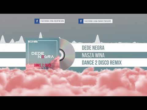 Dede Negra - Nasza Wina (Dance 2 Disco Remix)