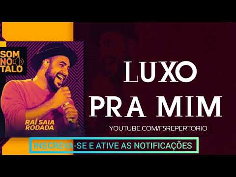 O Luxo Pra Mim - Raí Saia Rodada