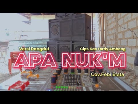 🔴 Lagu Manggarai Terbaru 2024 || APA NUK'M ( Kae Ferdy Ambang ) || Cov. Febi Efata_Versi Dangdut