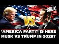 LIVE You Shall Have It Elon Musk STUNS Trump Launches America Party To Give You Back Freedom