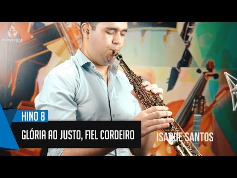 🎷 Hino 6 - Glória ao Justo, fiel Cordeiro - Sax - CCB - Isaque Santos 🎷