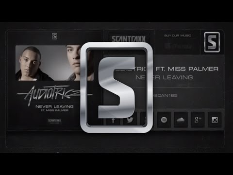 Audiotricz ft Miss Palmer - Never Leaving (#SCAN165 Preview)