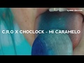 C.R.O - MI CARAMELO (Ft. Choclock) | letra C.R.O - MI CARAMELO (Ft. Choclock) | letra