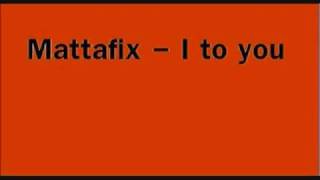 Mattafix - I To You